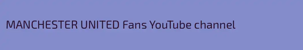 MANCHESTER UNITED Fans YouTube channel